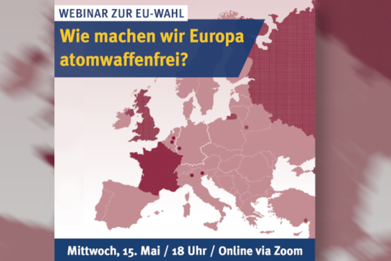 Webinar zur EU-Wahl: Wie machen wir Europa atomwaffenfrei?