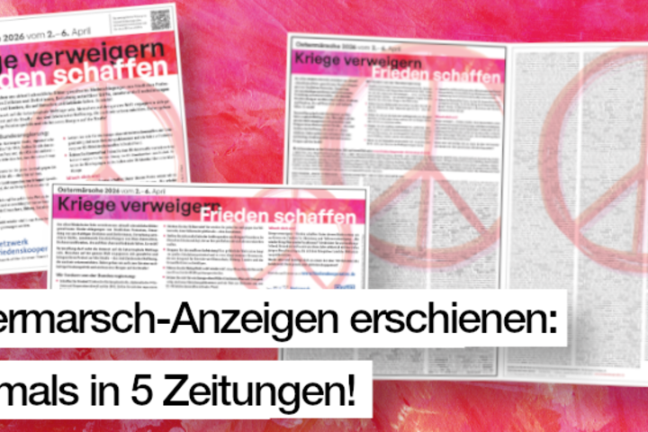 Aufruf zum Ostermarsch 2026 als Zeitungsanzeige in "taz", "Zeit", "Freitag", "nd" und "jW" erschienen