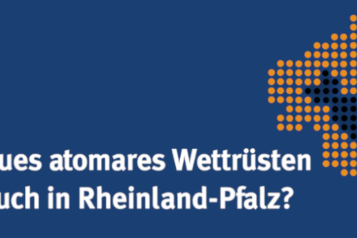 Neues atomares Wettrüsten auch in Rheinland-Pfalz? Podiumsdiskussion zur Landtagswahl in RLP