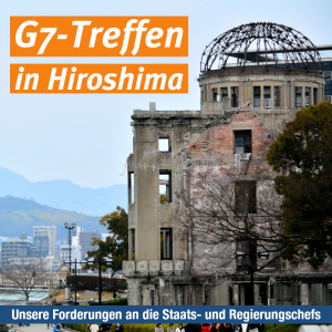 G7-Treffen in Hiroshima: atomwaffenfrei.jetzt G7-Treffen in Hiroshima: atomwaffenfrei.jetzt